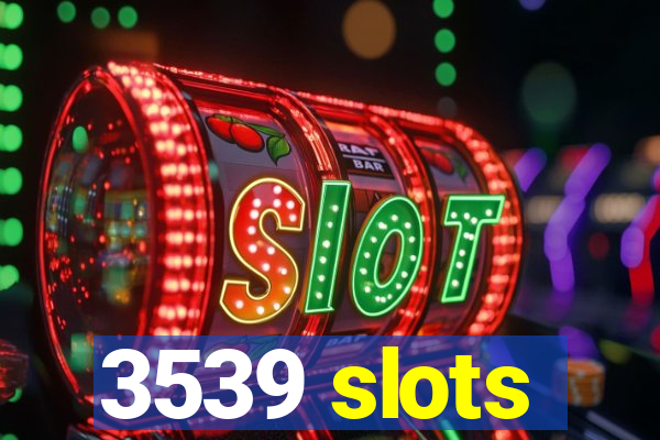 3539 slots